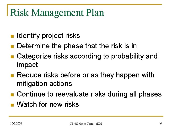 Risk Management Plan n n n Identify project risks Determine the phase that the