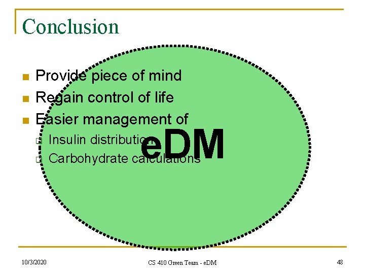 Conclusion n Provide piece of mind Regain control of life Easier management of q