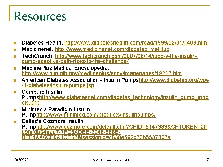 Resources n n n n Diabetes Health. http: //www. diabeteshealth. com/read/1999/02/01/1409. html Medicinenet. http: