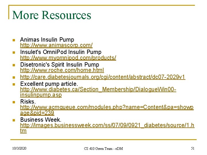 More Resources n n n n Animas Insulin Pump http: //www. animascorp. com/ Insulet's