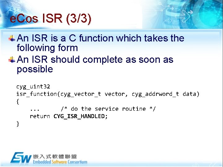 e. Cos ISR (3/3) An ISR is a C function which takes the following