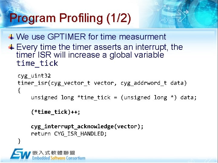 Program Profiling (1/2) We use GPTIMER for time measurment Every time the timer asserts