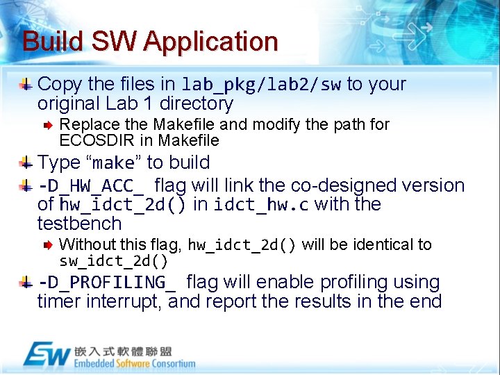 Build SW Application Copy the files in lab_pkg/lab 2/sw to your original Lab 1