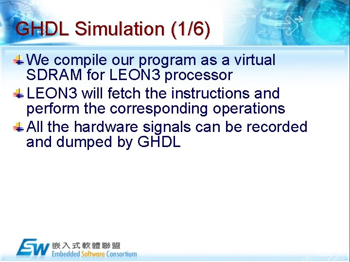 GHDL Simulation (1/6) We compile our program as a virtual SDRAM for LEON 3
