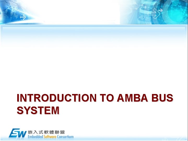 INTRODUCTION TO AMBA BUS SYSTEM 