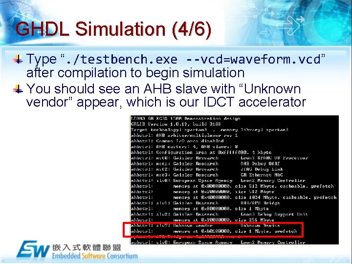 GHDL Simulation (4/6) Type “. /testbench. exe --vcd=waveform. vcd” after compilation to begin simulation