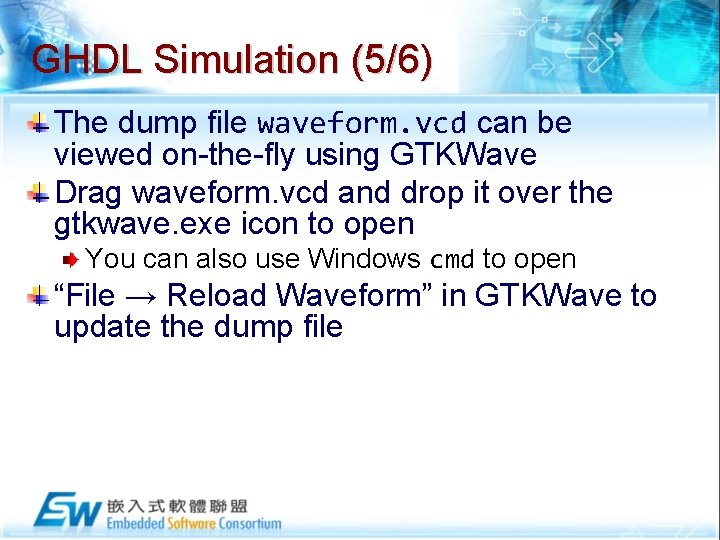 GHDL Simulation (5/6) The dump file waveform. vcd can be viewed on-the-fly using GTKWave