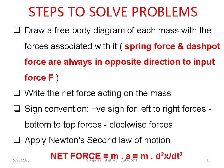 STEPS TO SOLVE PROBLEMS q Draw a free body diagram of each mass with