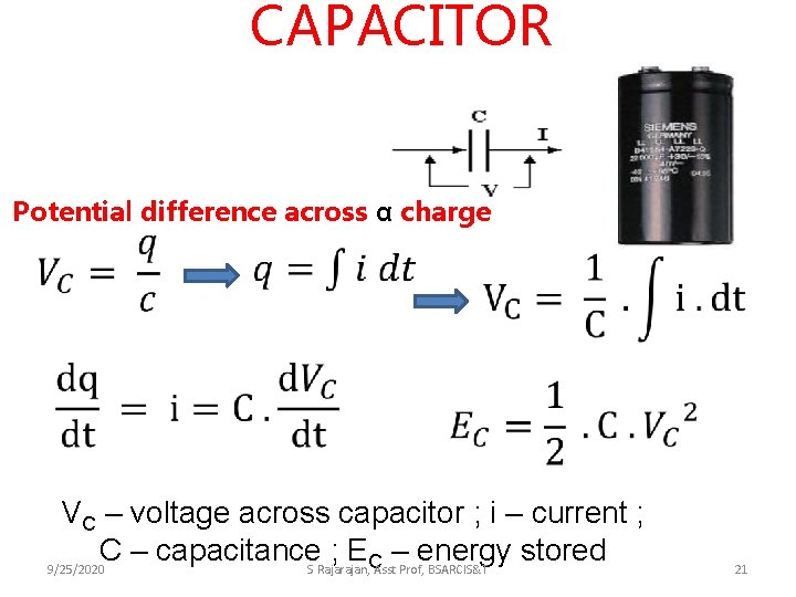 CAPACITOR Potential difference across α charge VC – voltage across capacitor ; i –