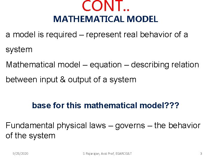 CONT. . MATHEMATICAL MODEL a model is required – represent real behavior of a