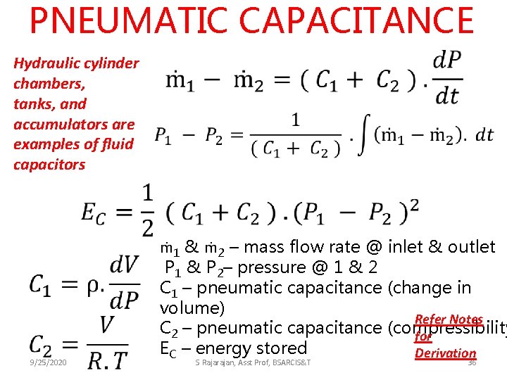 PNEUMATIC CAPACITANCE Hydraulic cylinder chambers, tanks, and accumulators are examples of fluid capacitors 9/25/2020