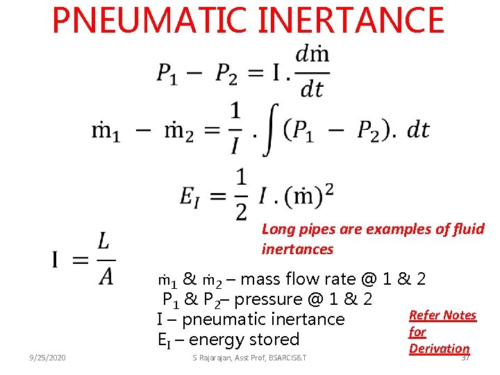PNEUMATIC INERTANCE 9/25/2020 Long pipes are examples of fluid inertances ṁ1 & ṁ2 –