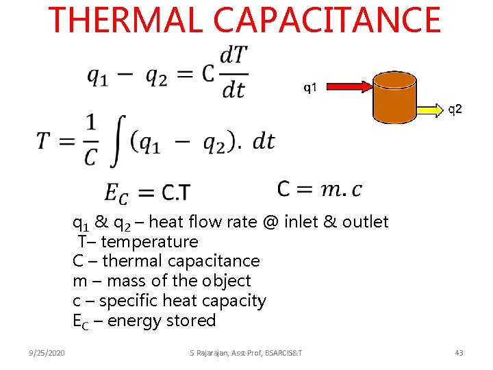 THERMAL CAPACITANCE q 1 & q 2 – heat flow rate @ inlet &