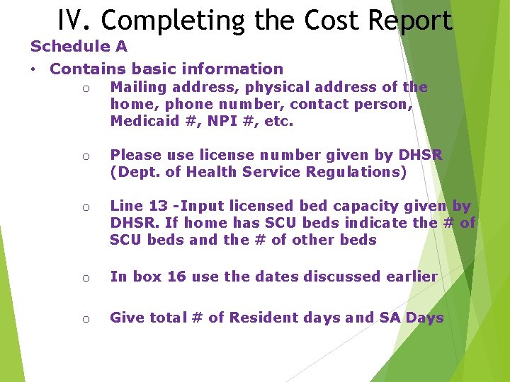 IV. Completing the Cost Report Schedule A • Contains basic information o Mailing address,