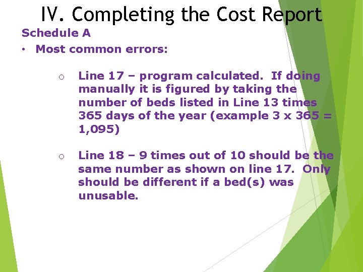 IV. Completing the Cost Report Schedule A • Most common errors: o Line 17