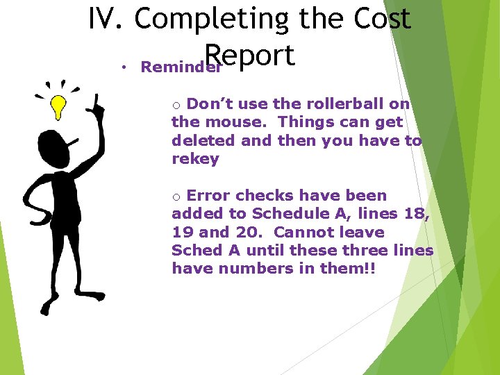 IV. Completing the Cost Report • Reminder o Don’t use the rollerball on the