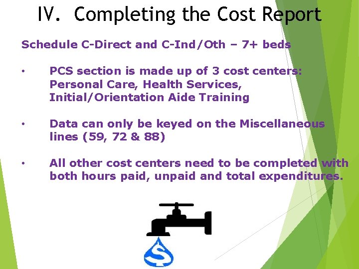 IV. Completing the Cost Report Schedule C-Direct and C-Ind/Oth – 7+ beds • PCS