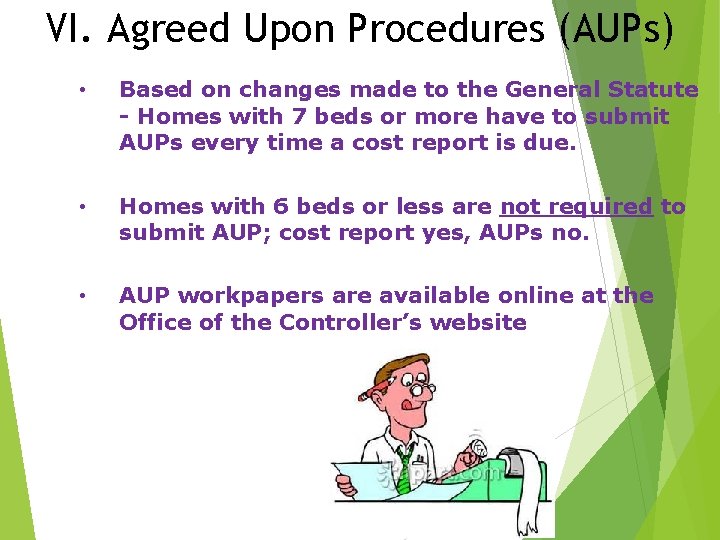 VI. Agreed Upon Procedures (AUPs) • Based on changes made to the General Statute