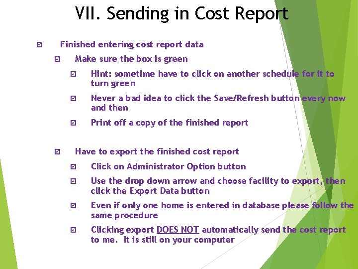 VII. Sending in Cost Report þ Finished entering cost report data þ þ Make