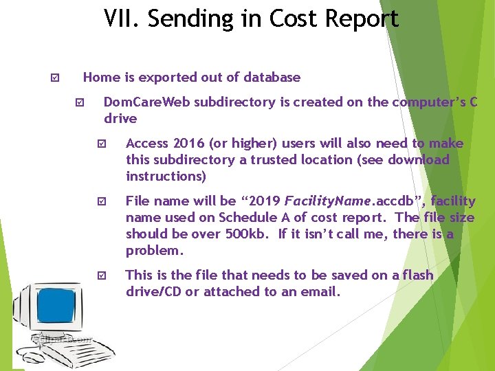 VII. Sending in Cost Report þ Home is exported out of database þ Dom.