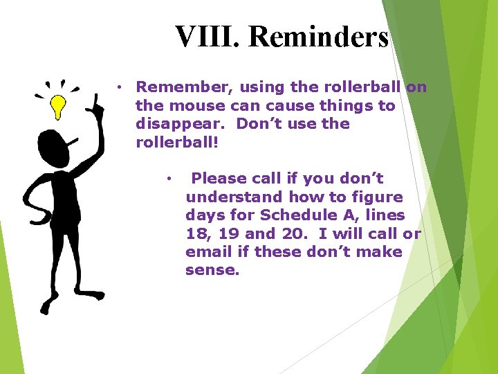 VIII. Reminders • Remember, using the rollerball on the mouse can cause things to