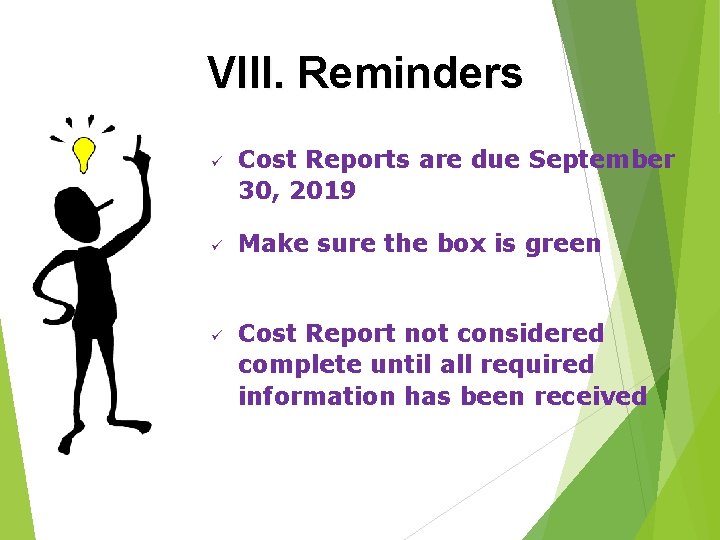 VIII. Reminders ü ü ü Cost Reports are due September 30, 2019 Make sure