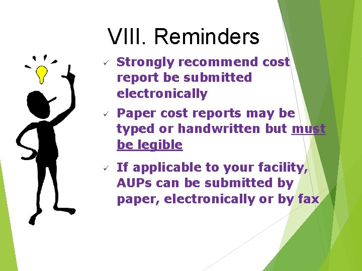 VIII. Reminders ü ü ü Strongly recommend cost report be submitted electronically Paper cost