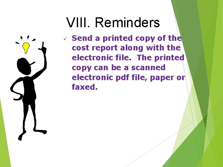 VIII. Reminders ü Send a printed copy of the cost report along with the