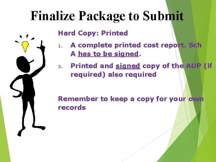 Finalize Package to Submit Hard Copy: Printed 1. 2. A complete printed cost report.