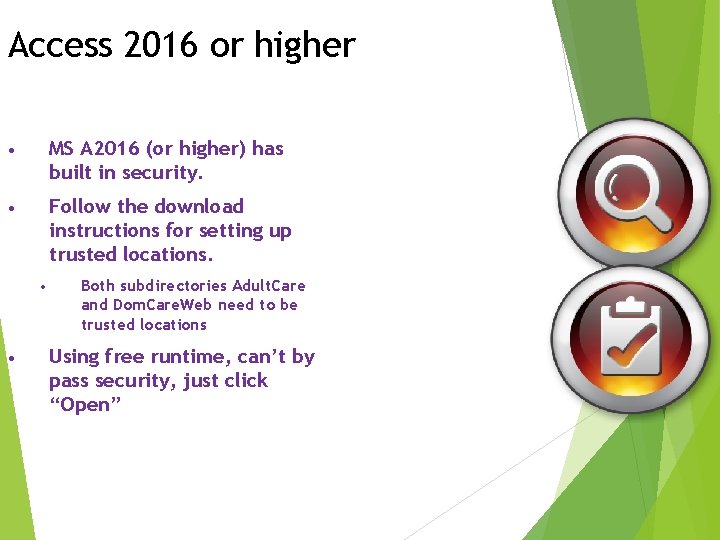 Access 2016 or higher • MS A 2016 (or higher) has built in security.