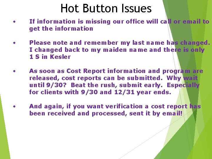 Hot Button Issues • If information is missing our office will call or email