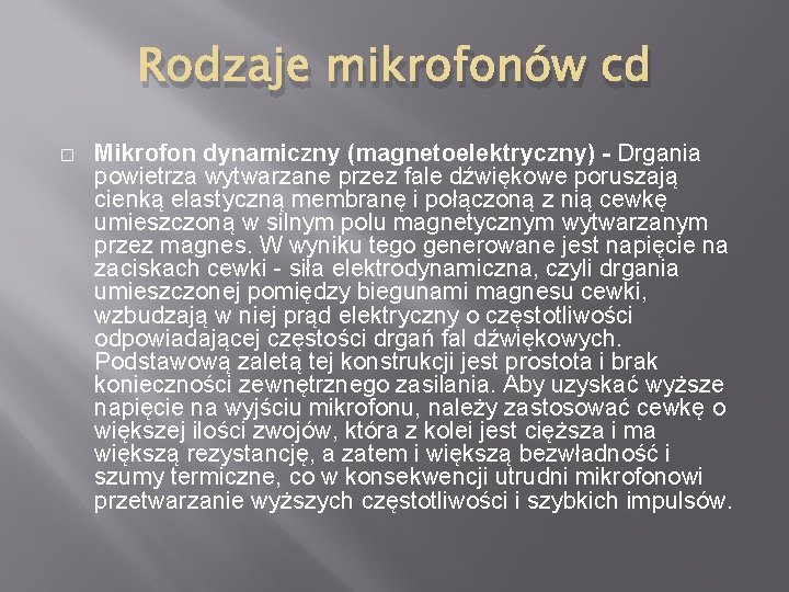 Rodzaje mikrofonów cd � Mikrofon dynamiczny (magnetoelektryczny) - Drgania powietrza wytwarzane przez fale dźwiękowe