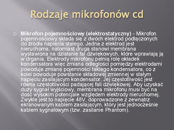 Rodzaje mikrofonów cd � Mikrofon pojemnościowy (elektrostatyczny) - Mikrofon pojemnościowy składa się z dwóch