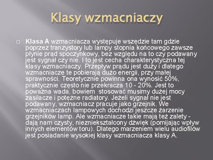 Klasy wzmacniaczy � Klasa A wzmacniacza występuje wszędzie tam gdzie poprzez tranzystory lub lampy