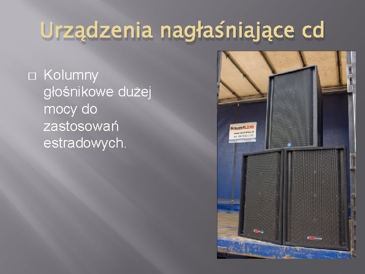 Urządzenia nagłaśniające cd � Kolumny głośnikowe dużej mocy do zastosowań estradowych. 