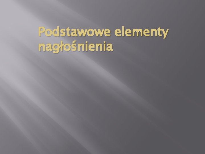 Podstawowe elementy nagłośnienia 