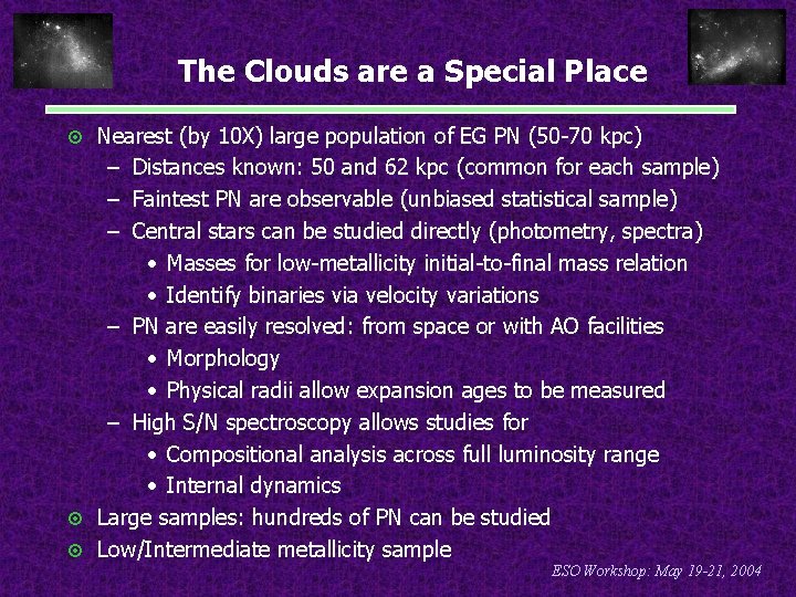 The Clouds are a Special Place ¤ Nearest (by 10 X) large population of