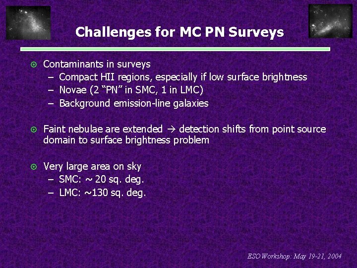 Challenges for MC PN Surveys ¤ Contaminants in surveys – Compact HII regions, especially