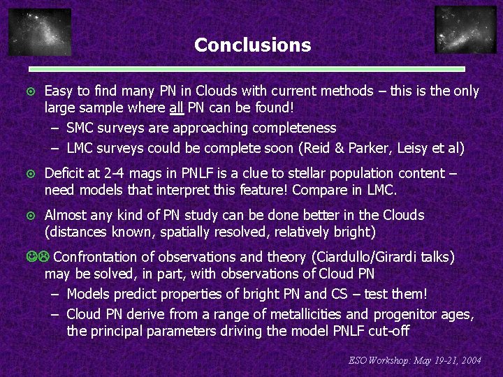 Conclusions ¤ Easy to find many PN in Clouds with current methods – this