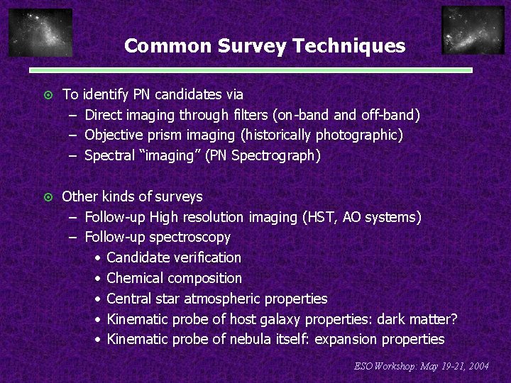 Common Survey Techniques ¤ To identify PN candidates via – Direct imaging through filters