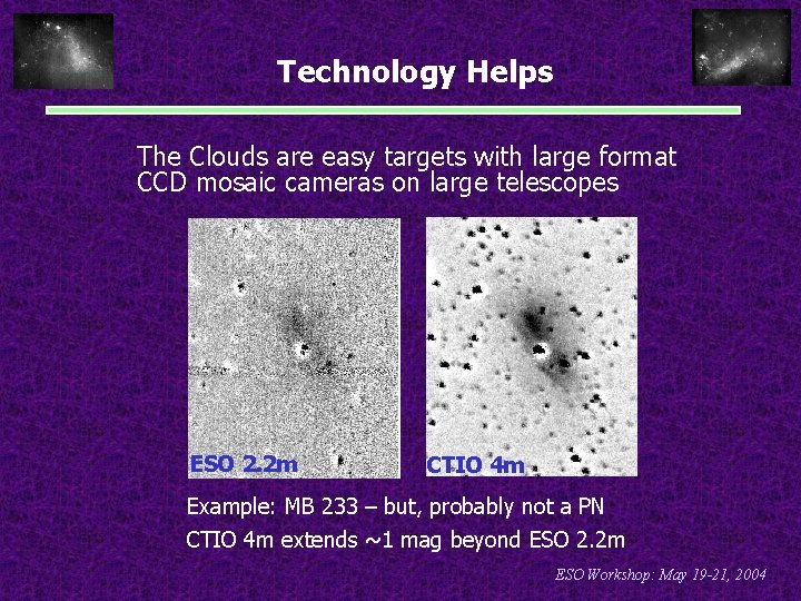 Technology Helps The Clouds are easy targets with large format CCD mosaic cameras on