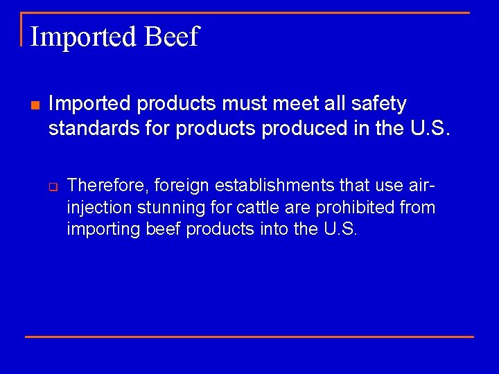 Imported Beef n Imported products must meet all safety standards for products produced in