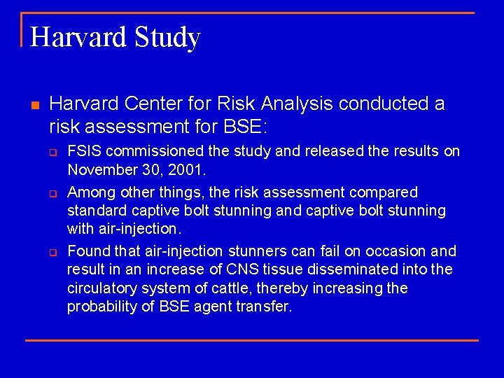 Harvard Study n Harvard Center for Risk Analysis conducted a risk assessment for BSE: