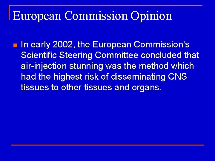 European Commission Opinion n In early 2002, the European Commission’s Scientific Steering Committee concluded