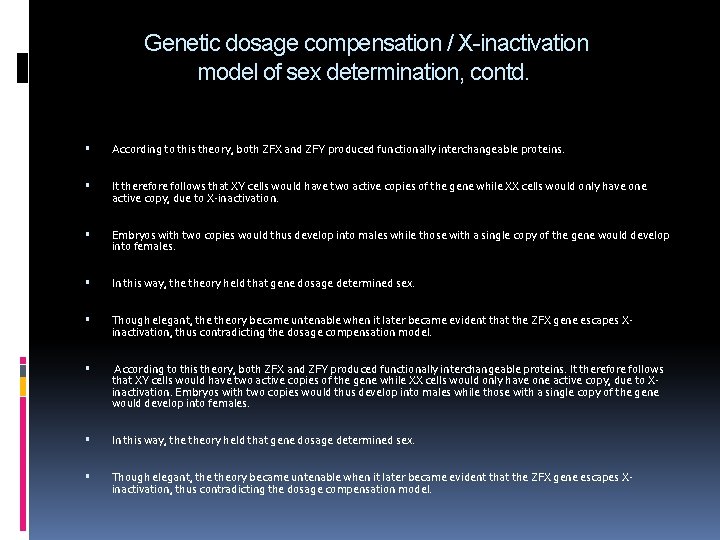 Genetic dosage compensation / X-inactivation model of sex determination, contd. According to this theory,