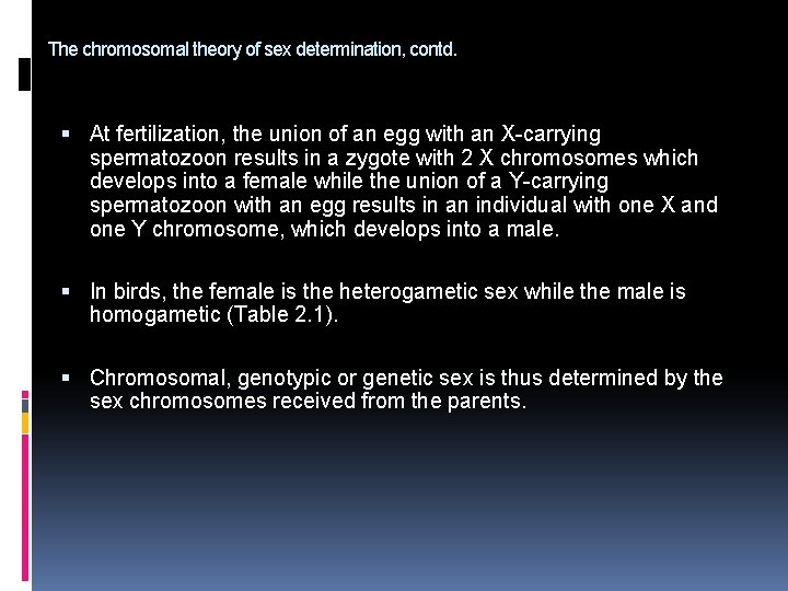 The chromosomal theory of sex determination, contd. At fertilization, the union of an egg
