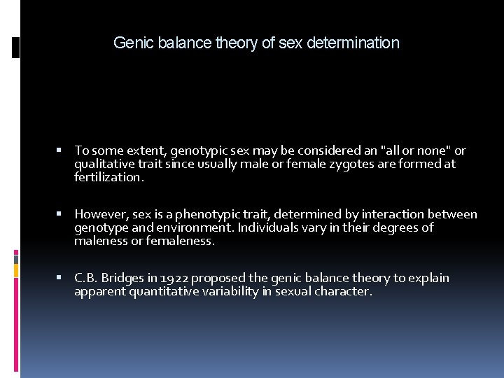 Genic balance theory of sex determination To some extent, genotypic sex may be considered