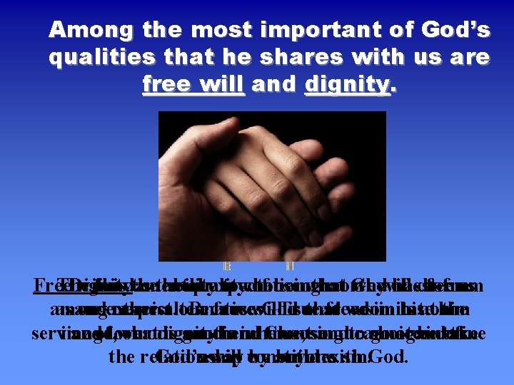 Among the most important of God’s qualities that he shares with us are free
