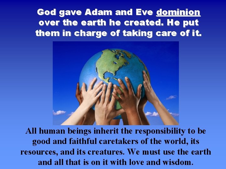 God gave Adam and Eve dominion over the earth he created. He put them