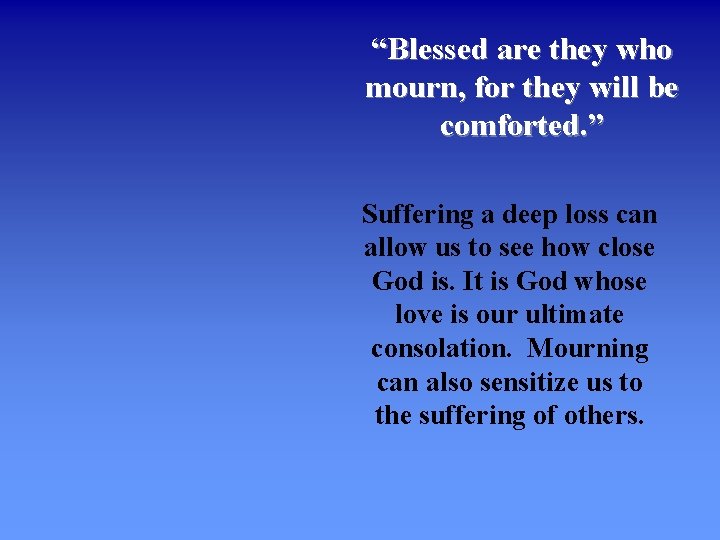 “Blessed are they who mourn, for they will be comforted. ” Suffering a deep